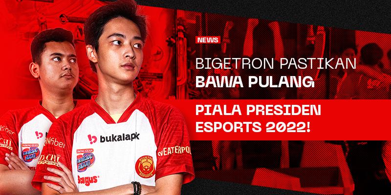 Bigetron Pastikan Bawa Pulang Piala Presiden Esports 2022!