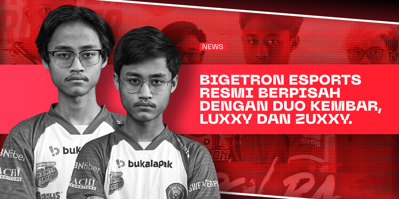 Bigetron Esports Resmi Berpisah Dengan Duo Kembar, Luxxy dan Zuxxy.