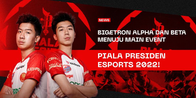 Bigetron Alpha dan Beta Menuju Main Event Piala Presiden Esports 2022!